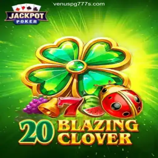 Exploring 20BlazingClover: A Dazzling Experience at Venus PG 777
